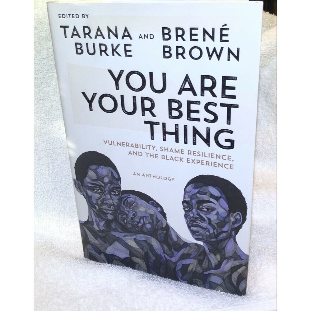 You Are Your Best Thing Vulnerability, Shame Resilience, & the Black Experience